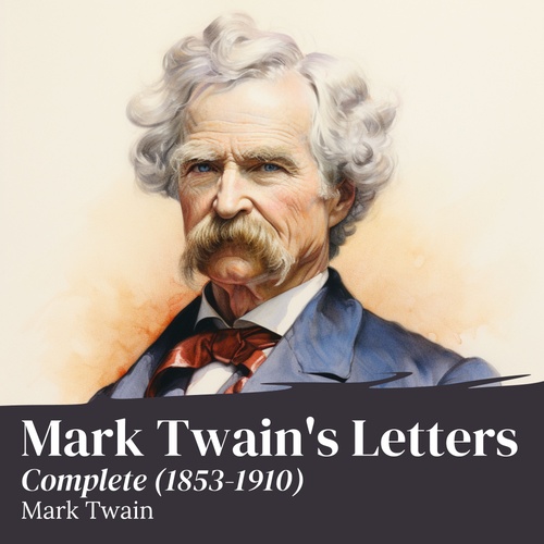 Couverture audiobook de Mark Twain's Letters - Complete, de Mark Twain
