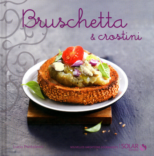 ebook cover of Bruschetta et crostini - Nouvelles variations gourmandes, by Lucia Pantaleoni