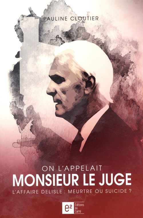 Couverture ebook de On l'appelait Monsieur le Juge, de Pauline Cloutier
