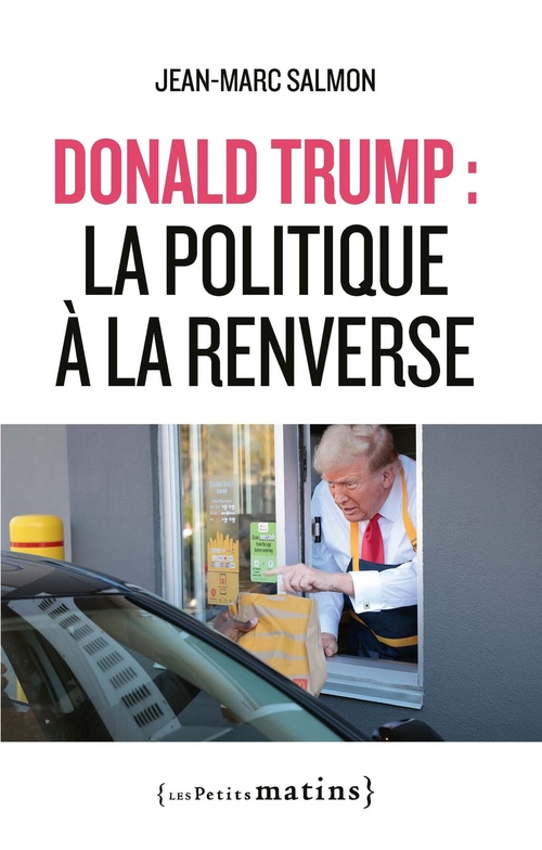 Couverture ebook de Donald Trump : la politique à la renverse, de Jean-Marc Salmon