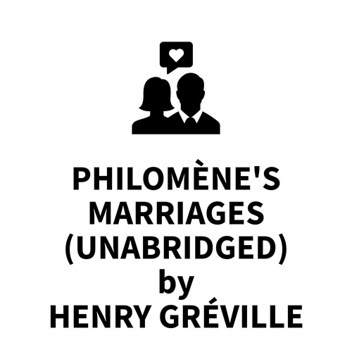 audiobook cover of Philomene's Marriages (UNABRIDGED), by Henry Greville