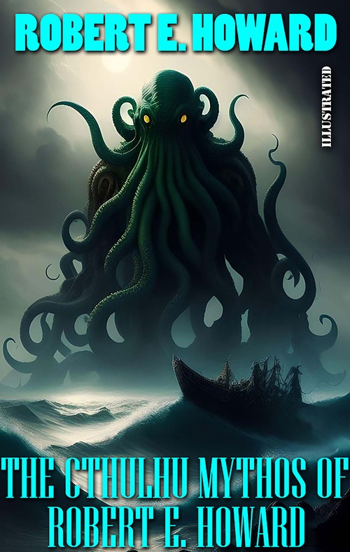 Couverture ebook de The Cthulhu Mythos of Robert E. Howard. Illustrated, de Robert E. Howard