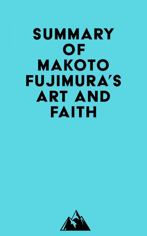 Couverture ebook de Summary of Makoto Fujimura's Art and Faith, de Everest Media