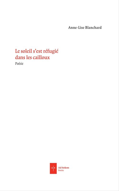 ebook cover of Le Soleil s'est réfugié dans les cailloux, by Anne-Lise Blanchard