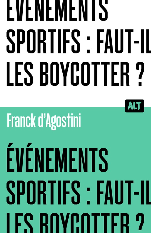 Couverture ebook de Événements sportifs : faut-il les boycotter ? Collection ALT, de Franck d'Agostini
