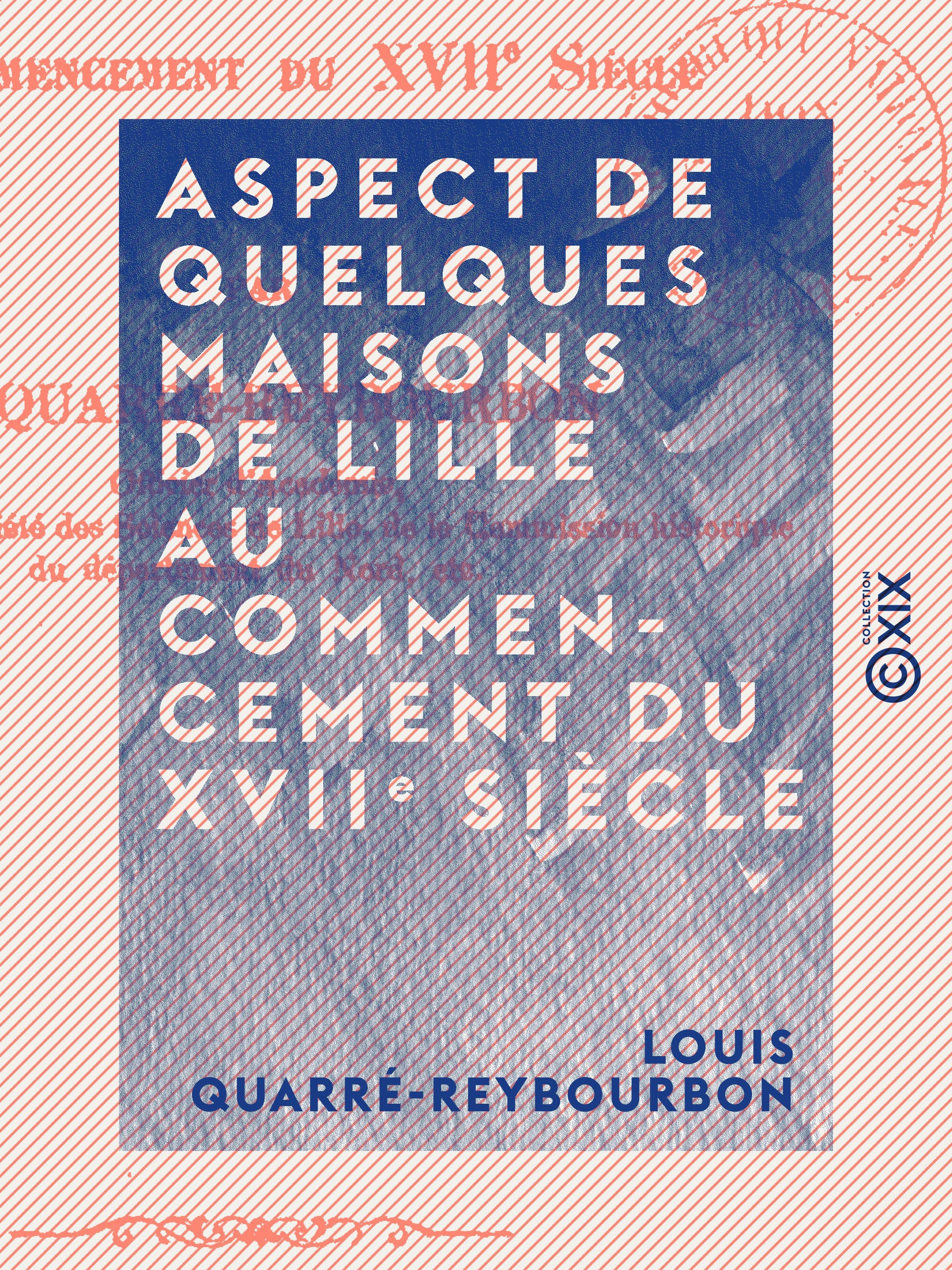 Couverture ebook de Aspect de quelques maisons de Lille au commencement du XVIIe siècle, de Louis Quarre-Reybourbon