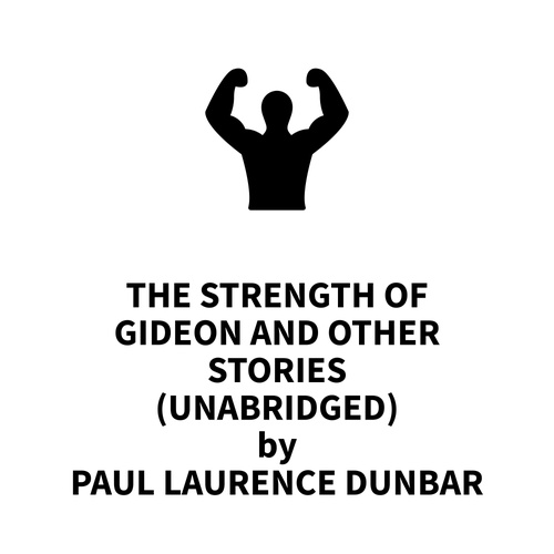 Couverture audiobook de "The Strength of Gideon and Other Stories (UNABRIDGED)
", de Paul Laurence Dunbar