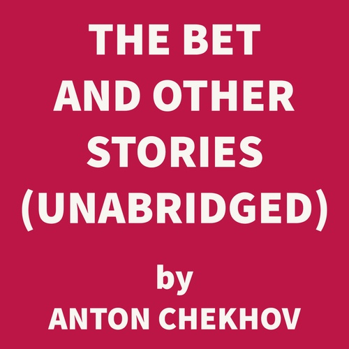 audiobook cover of The Bet and Other Stories (UNABRIDGED), by Anton Chekhov