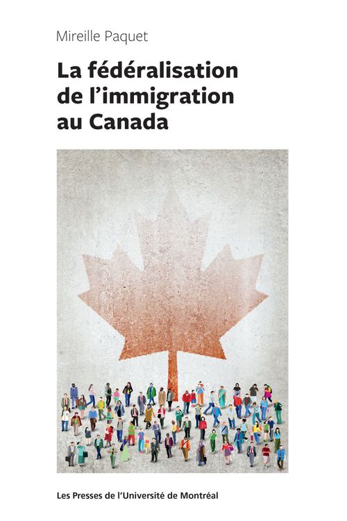 Couverture ebook de La fédéralisation de l'immigration au Canada, de Mireille Paquet