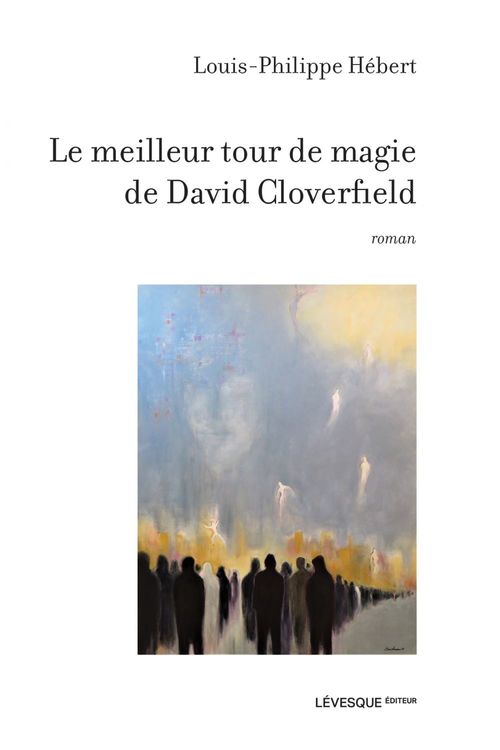 ebook cover of Le meilleur tour de magie de David Cloverfield, by Louis-Philippe Hébert