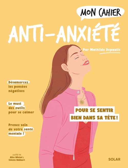 ebook cover of Mon Cahier Anti-anxiété, by Mathilde Depaulis, Alice Wietzel, Céleste Wallaert