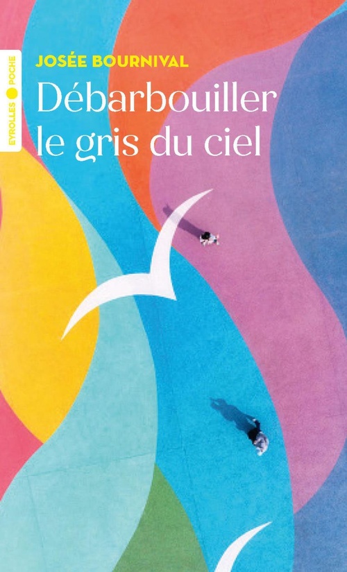 Couverture ebook de Débarbouiller le gris du ciel, de Josée Bournival