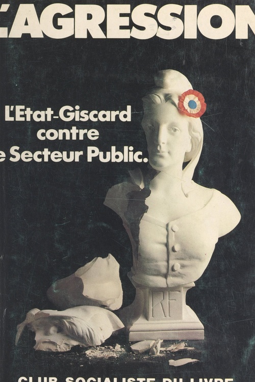 Couverture ebook de L'agression : l'État-Giscard contre le secteur public, de Parti Socialiste Francais