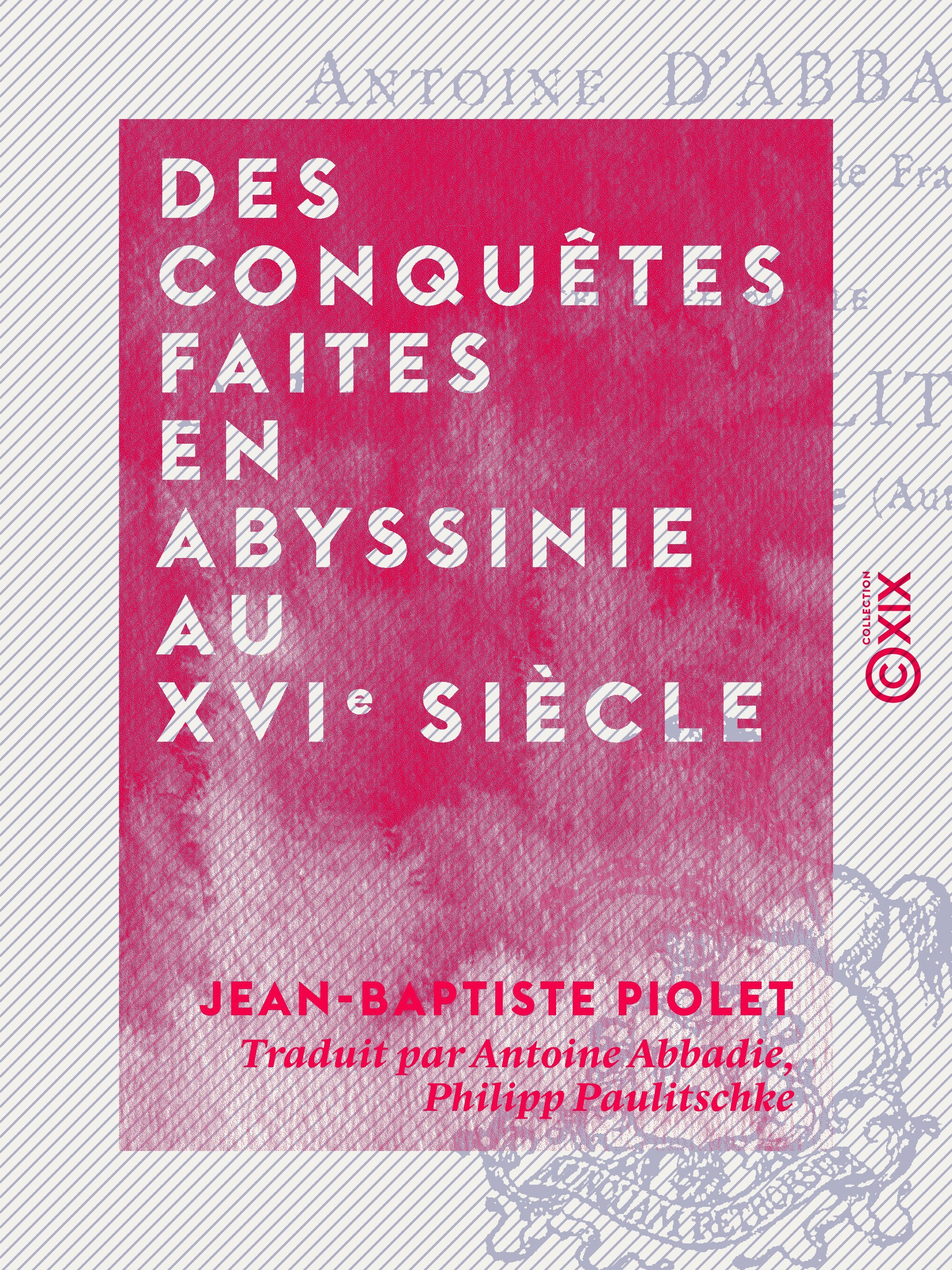 Couverture ebook de Des conquêtes faites en Abyssinie au XVIe siècle, de Chahab Ad-Din Ahmad
