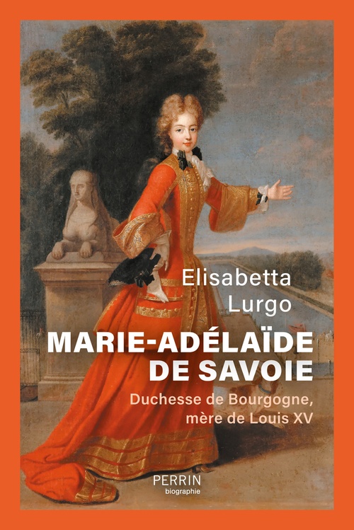ebook cover of Marie-Adélaïde de Savoie - Duchesse de Bourgogne mère de Louis XV, by Elisabetta Lurgo