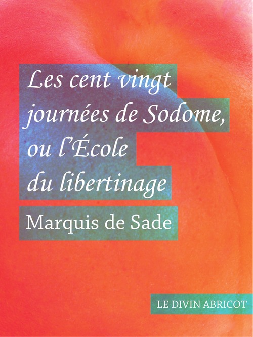 Couverture ebook de Les cent vingt journées de Sodome, de Donatien-Alphonse-François de Sade