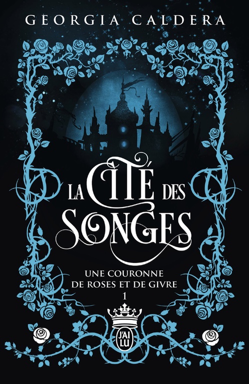 Couverture ebook de La Cité des Songes (Tome 1) - Une couronne de roses et de givre, de Georgia Caldera