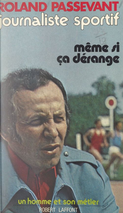 ebook cover of Journaliste sportif, même si ça dérange, by Roland Passevant