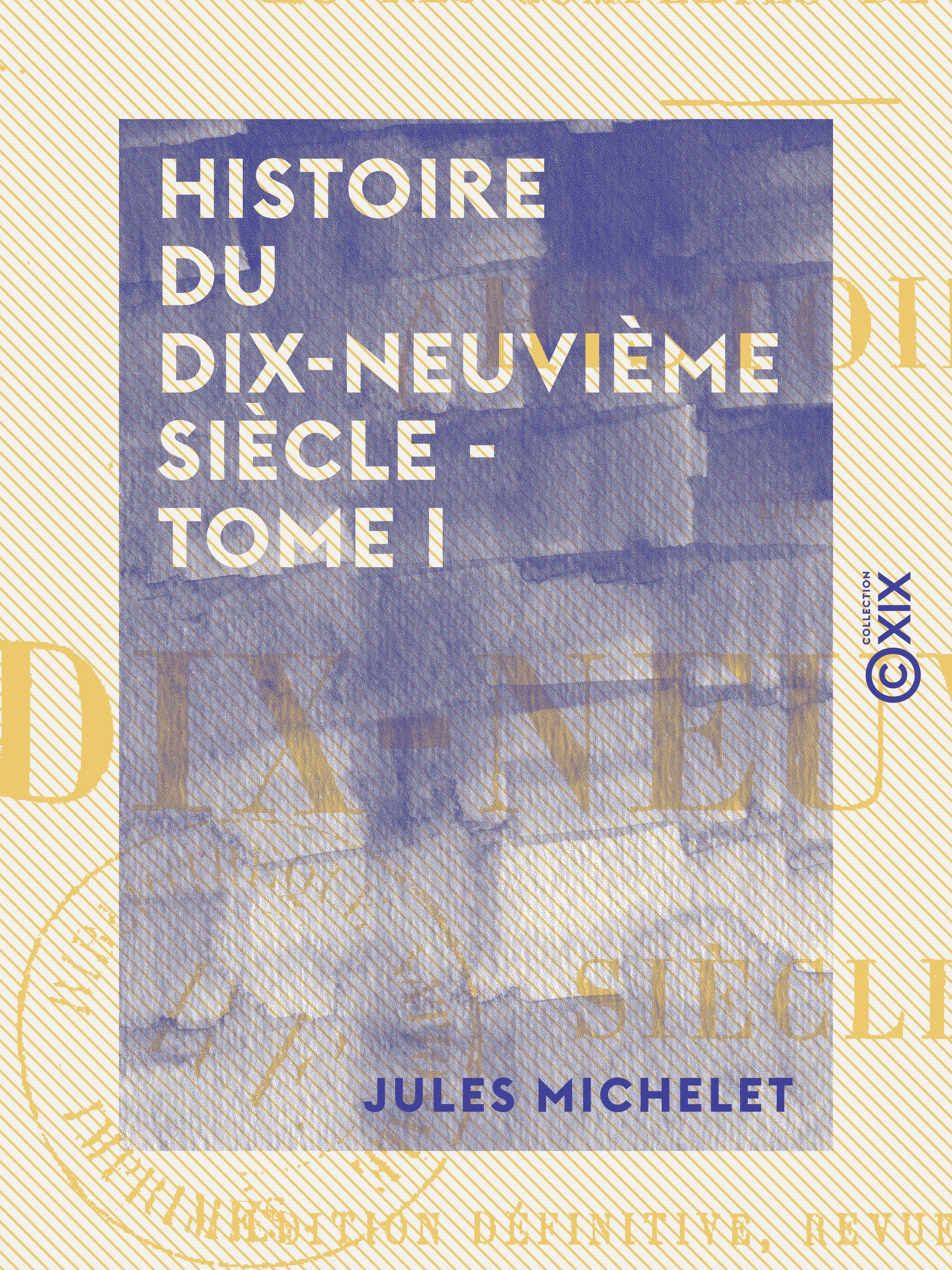 Couverture ebook de Histoire du dix-neuvième siècle - Tome I - Directoire - Origine des Bonaparte, de Jules Michelet
