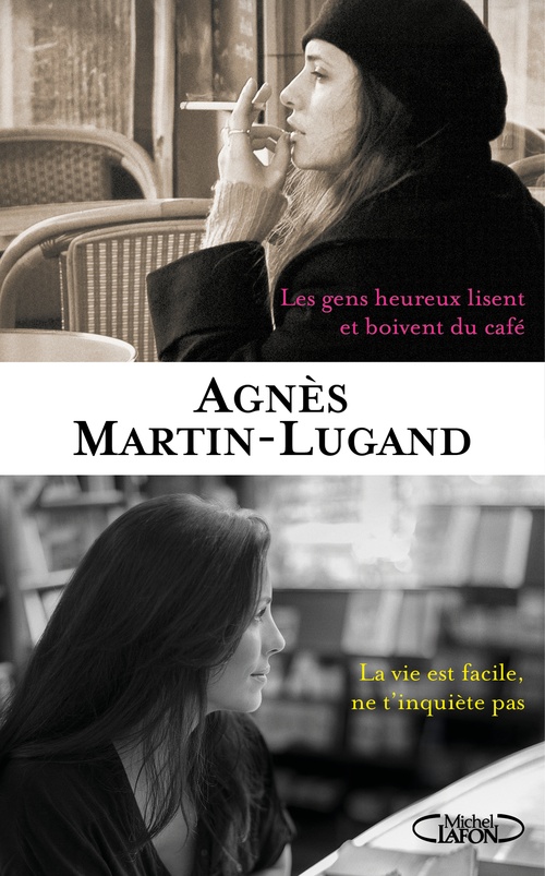 Couverture ebook de Les Gens heureux lisent et boivent du café suivis de La Vie est facile, ne t'inquiète pas, de Agnes Martin-Lugand