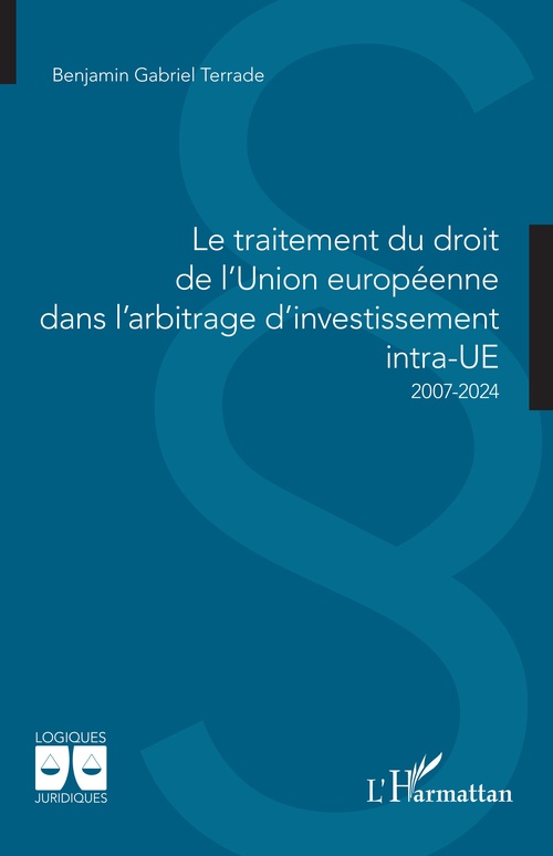ebook cover of Le traitement du droit de l´Union européenne  dans l´arbitrage d´investissement intra-UE, by Benjamin Gabriel Terrade