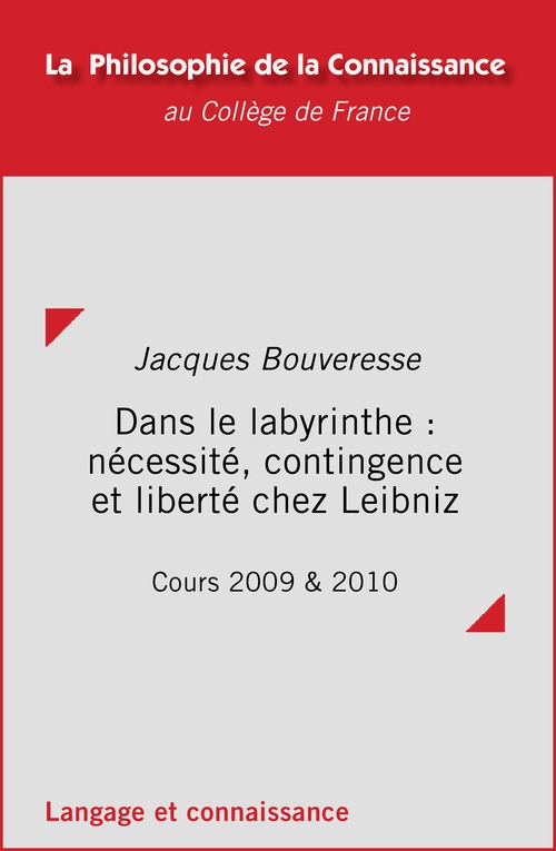 Couverture ebook de Dans le labyrinthe : nécessité, contingence et liberté chez Leibniz, de Jacques Bouveresse