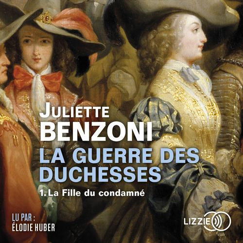 Couverture audiobook de La Guerre des Duchesses - tome 1 Le Fille du condamné, de Juliette Benzoni