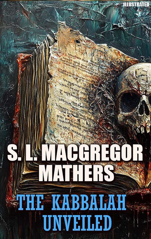 ebook cover of The Kabbalah Unveiled. Illustrated, by S. L. Macgregor Mathers