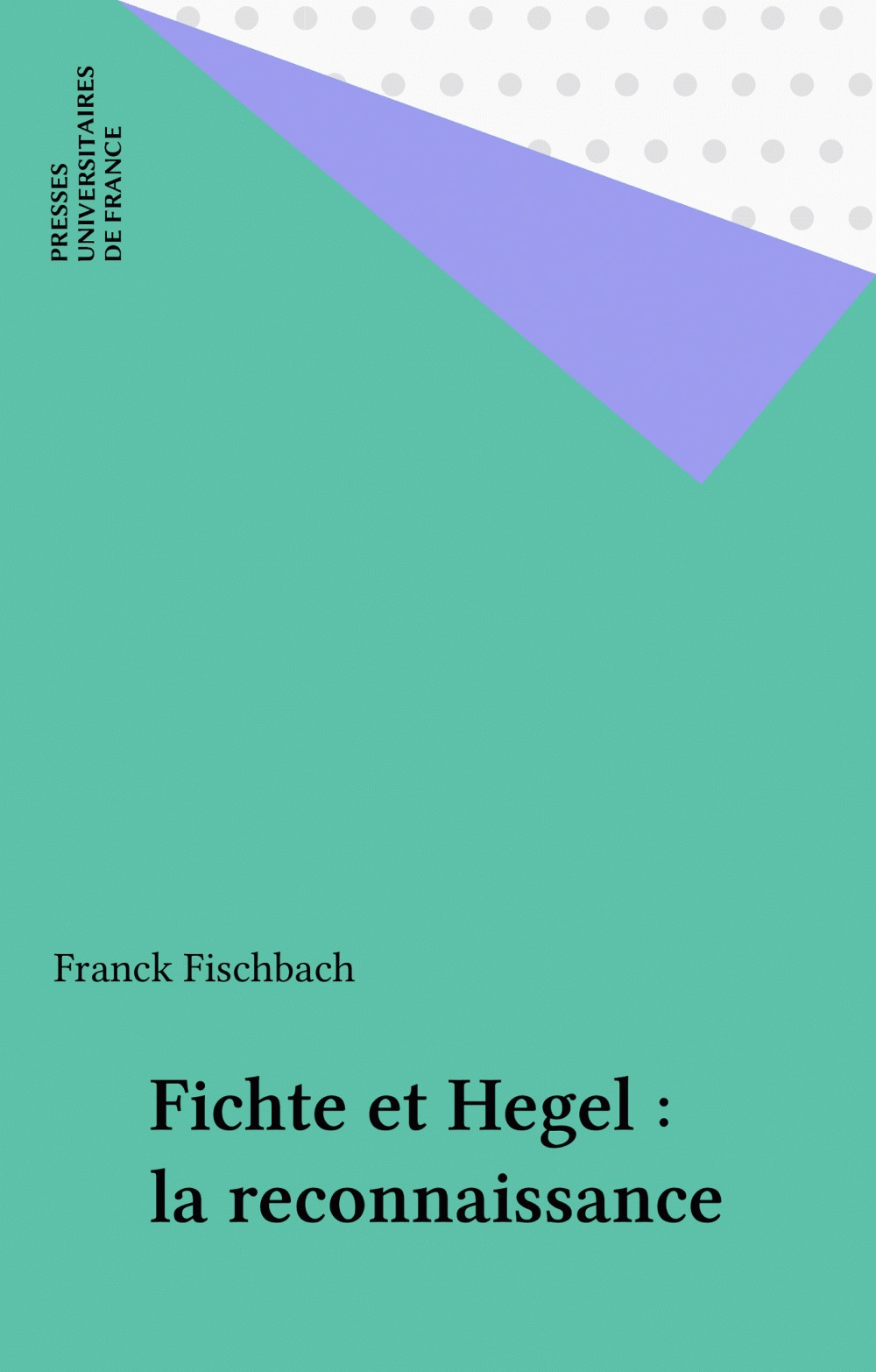 Couverture ebook de Fichte et Hegel : la reconnaissance, de Franck Fischbach