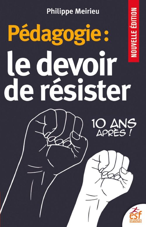 Couverture ebook de Pédagogie : le devoir de résister. 10 ans après !, de Philippe Meirieu