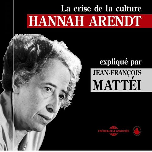 Couverture audiobook de Hannah Arendt : La crise de la culture, de Jean-François Mattéi