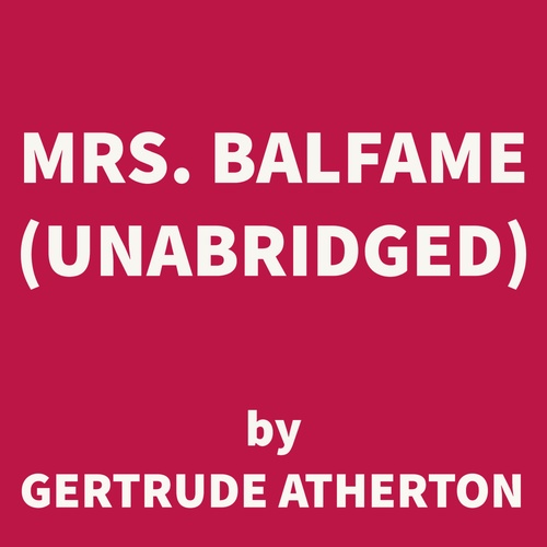 audiobook cover of Mrs. Balfame (UNABRIDGED), by Gertrude Atherton