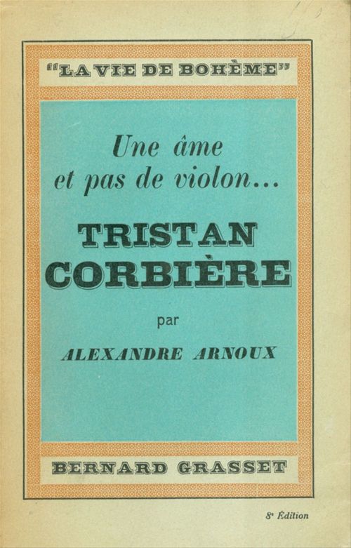 Couverture ebook de Une âme et pas de violon... Tristan Corbière, de Alexandre Arnoux