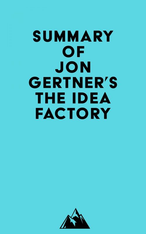ebook cover of Summary of Jon Gertner's The Idea Factory, by Everest Media