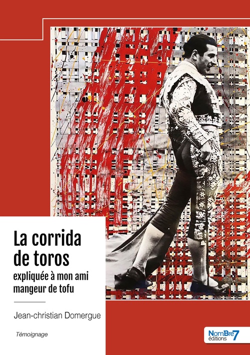 ebook cover of La corrida de toros expliquée à mon ami mangeur de tofu, by Jean-Christian Domergue