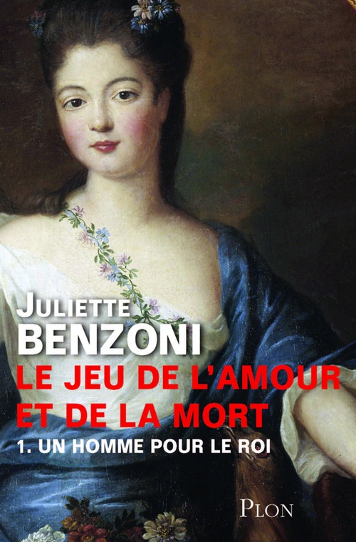 ebook cover of Le jeu de l'amour et de la mort T01 Un homme pour le roi, by Juliette Benzoni