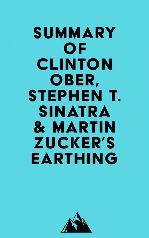 Couverture ebook de Summary of Clinton Ober, Stephen T. Sinatra, M.D. & Martin Zucker's Earthing, de Everest Media