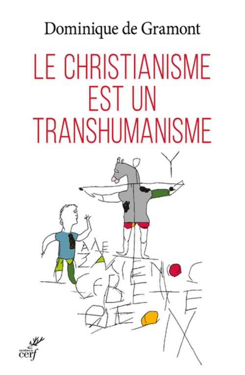 ebook cover of LE CHRISTIANISME EST UN TRANSHUMANISME, by Dominique de Gramont