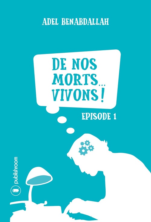 Couverture ebook de De nos morts... vivons !, de Adel Benabdallah