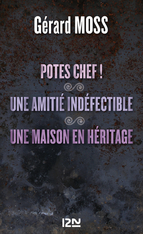 ebook cover of Potes chef ! suivi de Une amitié indéfectible et Une maison en héritage, by Gérard Moss