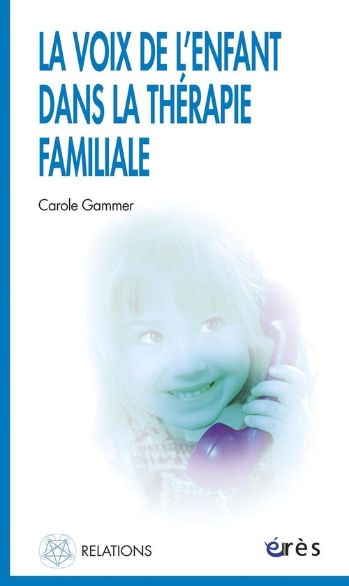 Couverture ebook de La voix de l'enfant dans la thérapie familiale, de Carole Gammer