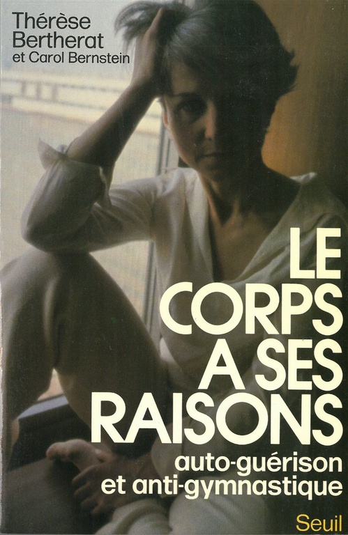 ebook cover of Le Corps a ses raisons. Auto-guérison et anti-gymnastique, by Therese Bertherat
