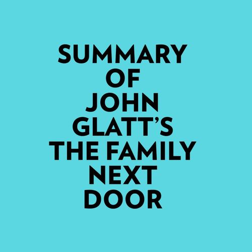 audiobook cover of Summary of John Glatt's The Family Next Door, by Everest Media