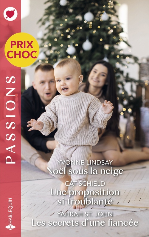 Couverture ebook de Noël sous la neige - Une proposition si troublante - Les secrets d'une fiancée, de Yvonne Lindsay, Cat Schield, Yahrah St. John