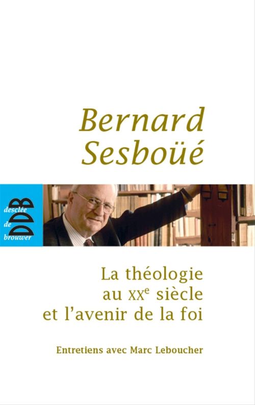 Couverture ebook de La théologie au XXe siècle et l'avenir de la foi, de Bernard Sesboüé, Marc Leboucher