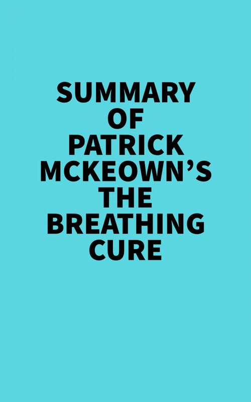 Couverture ebook de Summary of Patrick McKeown's The Breathing Cure, de Everest Media