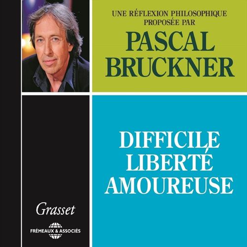 Couverture audiobook de Difficile liberté amoureuse, de Pascal Bruckner