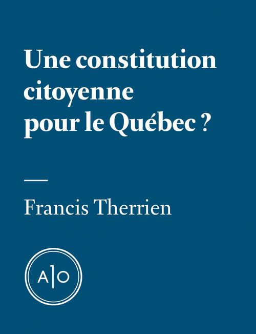 ebook cover of Une constitution citoyenne pour le Québec?, by Francis Therrien