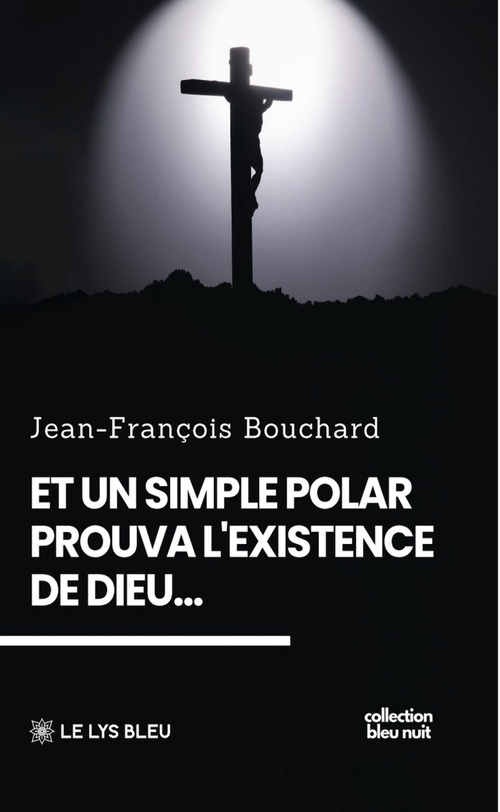 Couverture ebook de Et un simple polar prouva l'existence de Dieu..., de Jean-François Bouchard