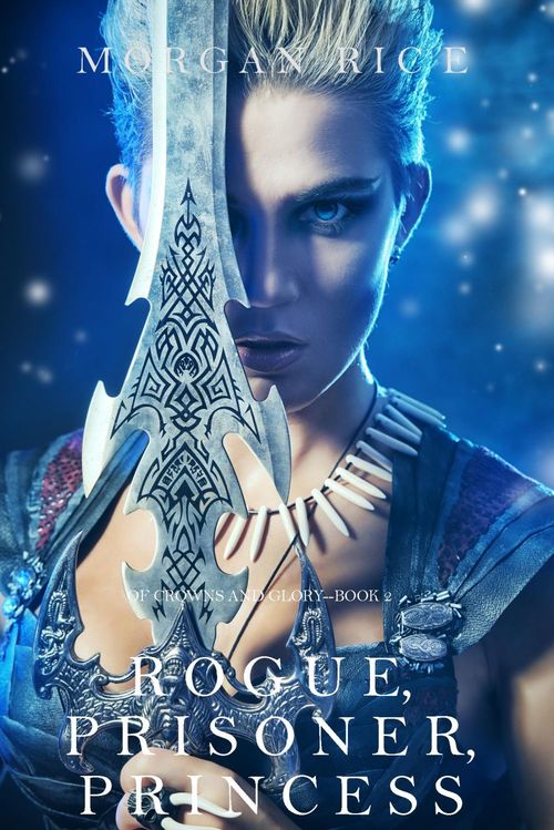 Couverture ebook de Rogue, Prisoner, Princess (Of Crowns and Glory-Book 2), de Morgan  Rice
